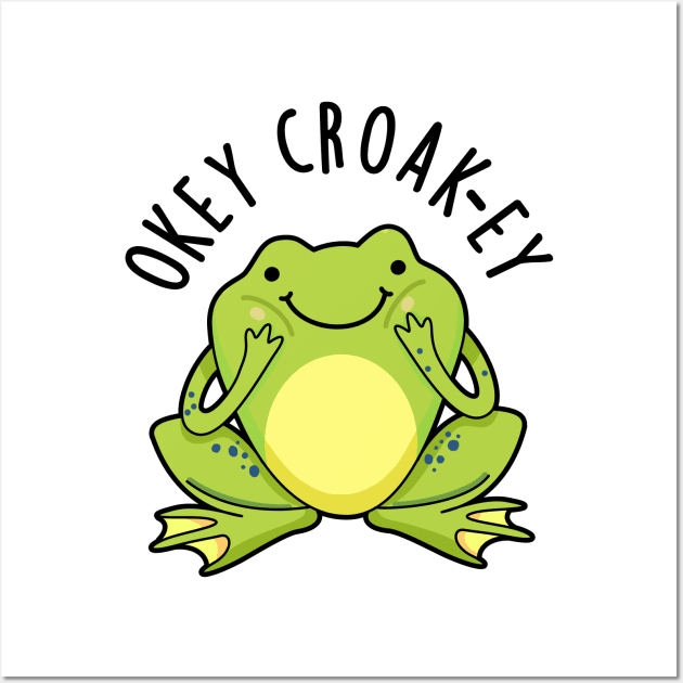 Okey Croak-ey Cute Animal Croaking Frog Pun Wall Art by punnybone